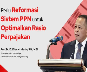 Optimalkan Rasio Perpajakan, Prof ESI: Perlu Reformasi Sistem PPN