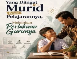 Yang Diingat Murid Bukan Pelajarannya, Melainkan Perlakuan Gurunya